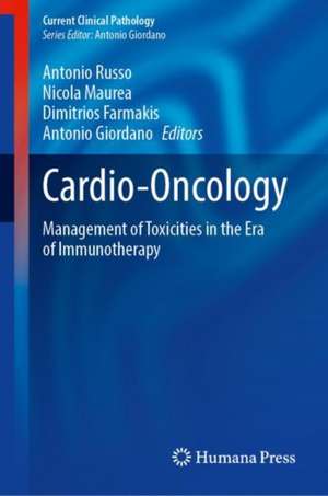 Cardio-Oncology: Management of Toxicities in the Era of Immunotherapy de Antonio Russo