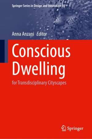 Conscious Dwelling: For Transdisciplinary Cityscapes de Anna Anzani