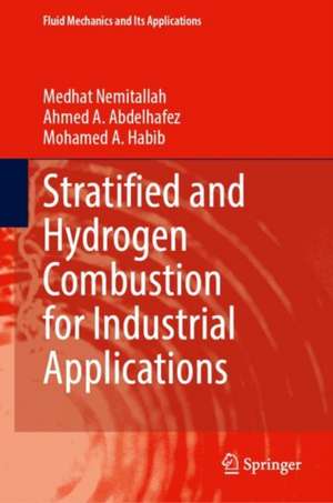 Stratified and Hydrogen Combustion for Industrial Applications de Medhat Nemitallah