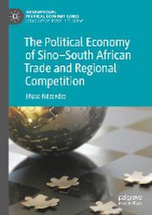 The Political Economy of Sino–South African Trade and Regional Competition de Bhaso Ndzendze