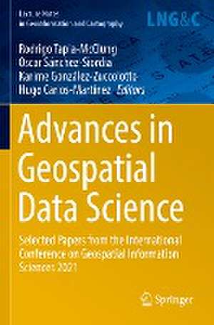 Advances in Geospatial Data Science: Selected Papers from the International Conference on Geospatial Information Sciences 2021 de Rodrigo Tapia-McClung