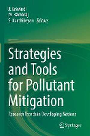 Strategies and Tools for Pollutant Mitigation: Research Trends in Developing Nations de J. Aravind