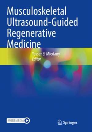 Musculoskeletal Ultrasound-Guided Regenerative Medicine de Yasser El Miedany