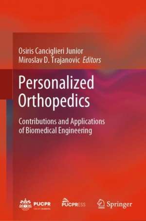 Personalized Orthopedics: Contributions and Applications of Biomedical Engineering de Osiris Canciglieri Junior