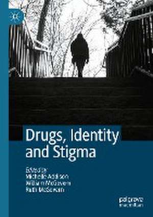 Drugs, Identity and Stigma de Michelle Addison