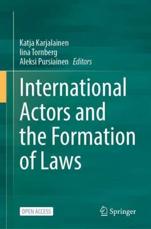 International Actors and the Formation of Laws de Katja Karjalainen