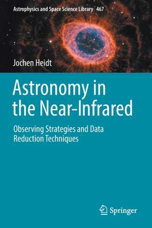 Astronomy in the Near-Infrared - Observing Strategies and Data Reduction Techniques de Jochen Heidt