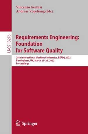 Requirements Engineering: Foundation for Software Quality: 28th International Working Conference, REFSQ 2022, Birmingham, UK, March 21–24, 2022, Proceedings de Vincenzo Gervasi