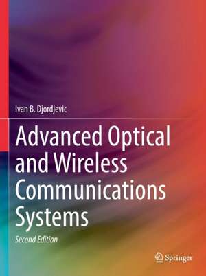 Advanced Optical and Wireless Communications Systems de Ivan B. Djordjevic