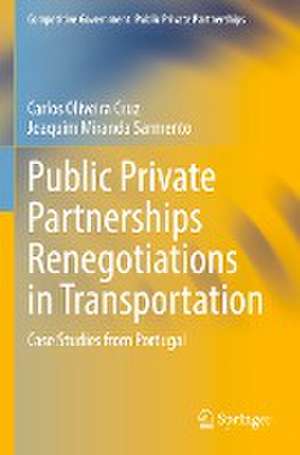 Public Private Partnerships Renegotiations in Transportation: Case Studies from Portugal de Carlos Oliveira Cruz