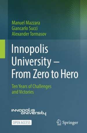 Innopolis University - From Zero to Hero: Ten Years of Challenges and Victories de Manuel Mazzara