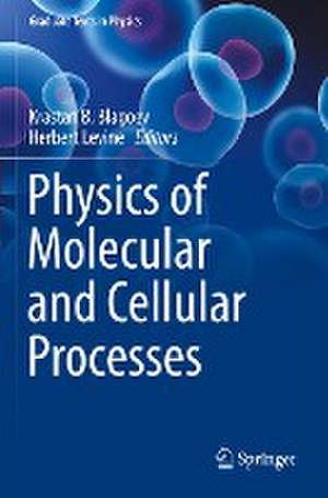 Physics of Molecular and Cellular Processes de Krastan B. Blagoev