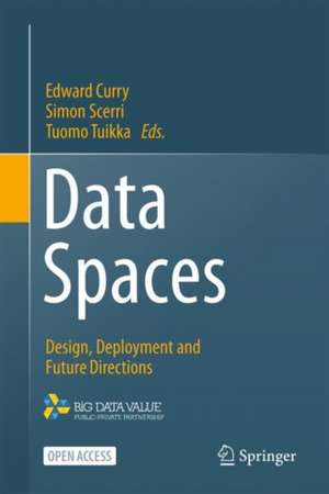 Data Spaces: Design, Deployment and Future Directions de Edward Curry