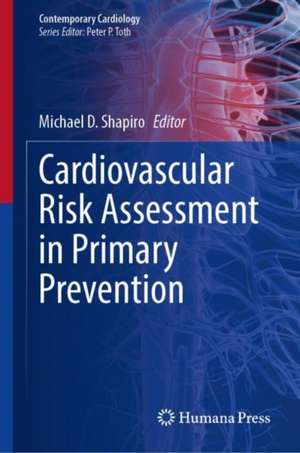 Cardiovascular Risk Assessment in Primary Prevention de Michael D. Shapiro