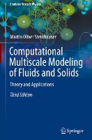 Computational Multiscale Modeling of Fluids and Solids: Theory and Applications de Martin Oliver Steinhauser