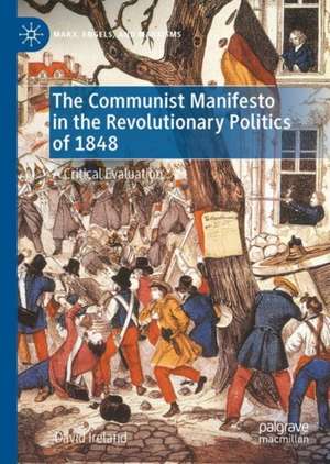 The Communist Manifesto in the Revolutionary Politics of 1848: A Critical Evaluation de David Ireland