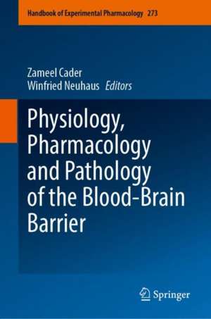 Physiology, Pharmacology and Pathology of the Blood-Brain Barrier de Zameel Cader