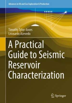 A Practical Guide to Seismic Reservoir Characterization de Timothy Tylor-Jones