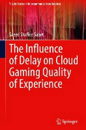 The Influence of Delay on Cloud Gaming Quality of Experience de Saeed Shafiee Sabet