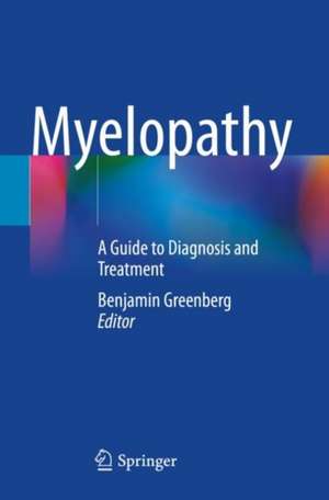 Myelopathy: A Guide to Diagnosis and Treatment de Benjamin Greenberg