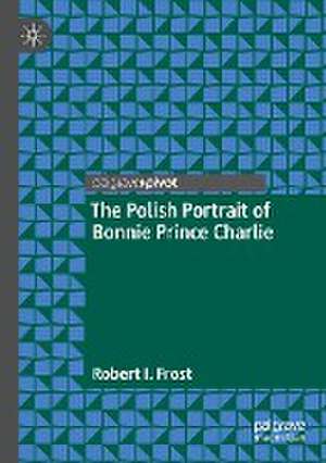 The Polish Portrait of Bonnie Prince Charlie de Robert I. Frost