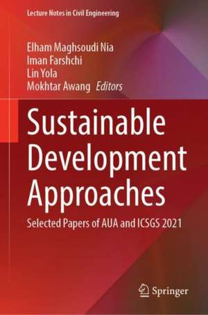 Sustainable Development Approaches: Selected Papers of AUA and ICSGS 2021 de Elham Maghsoudi Nia