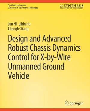 Design and Advanced Robust Chassis Dynamics Control for X-by-Wire Unmanned Ground Vehicle de Jun NI