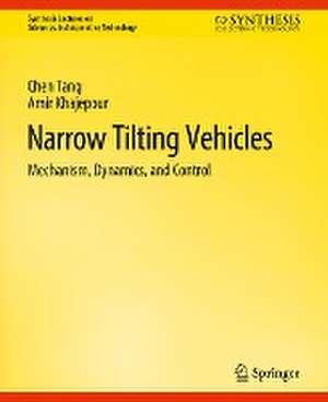 Narrow Tilting Vehicles: Mechanism, Dynamics, and Control de Chen Tang