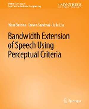 Bandwidth Extension of Speech Using Perceptual Criteria de Visar Berisha