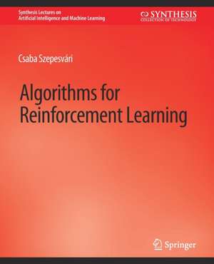 Algorithms for Reinforcement Learning de Csaba Szepesvári