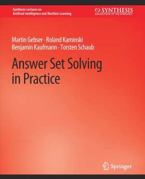 Answer Set Solving in Practice de Martin Gebser