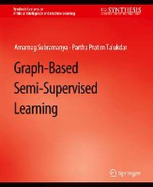 Graph-Based Semi-Supervised Learning de Amarnag Subramanya