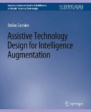 Assistive Technology Design for Intelligence Augmentation de Stefan Carmien