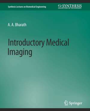 Introductory Medical Imaging de Anil Bharath