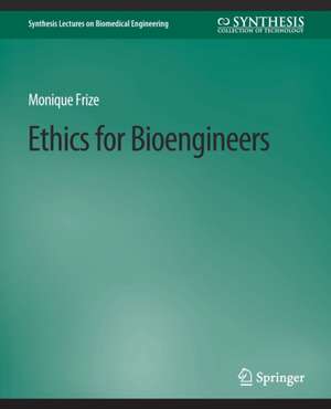 Ethics for Bioengineers de Monique Frize