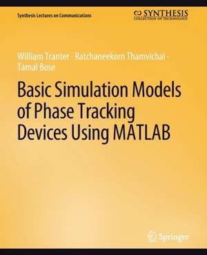 Basic Simulation Models of Phase Tracking Devices Using MATLAB de William Tranter