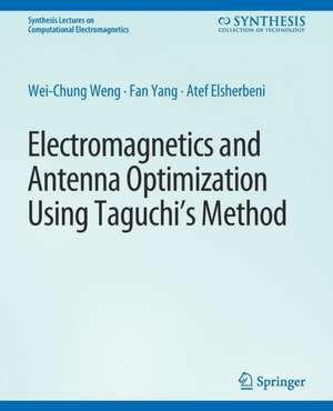 Electromagnetics and Antenna Optimization using Taguchi's Method de Wei-Chung Weng