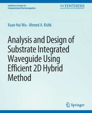 Analysis and Design of Substrate Integrated Waveguide Using Efficient 2D Hybrid Method de Xuan Hui Wu