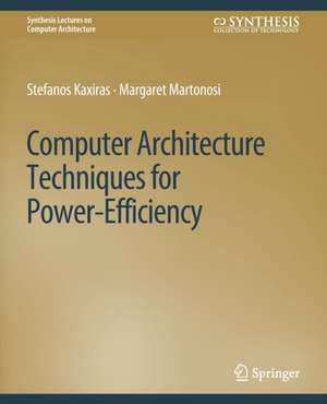 Computer Architecture Techniques for Power-Efficiency de Stefanos Kaxiras