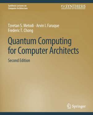 Quantum Computing for Computer Architects, Second Edition de Tzvetan Metodi