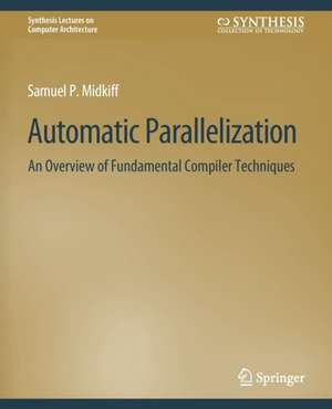 Automatic Parallelization: An Overview of Fundamental Compiler Techniques de Samuel Midkiff