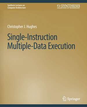 Single-Instruction Multiple-Data Execution de Christopher J. Hughes