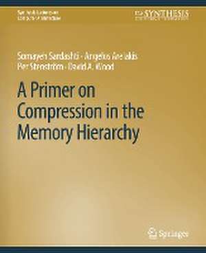 A Primer on Compression in the Memory Hierarchy de Somayeh Sardashti