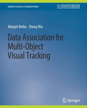 Data Association for Multi-Object Visual Tracking de Margrit Betke