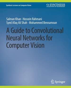 A Guide to Convolutional Neural Networks for Computer Vision de Salman Khan