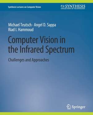 Computer Vision in the Infrared Spectrum: Challenges and Approaches de Michael Teutsch