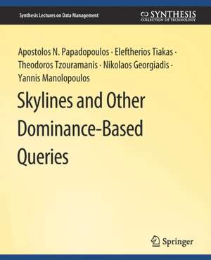 Skylines and Other Dominance-Based Queries de Apostolos N. Papadopoulos