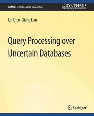 Query Processing over Uncertain Databases de Lei Chen