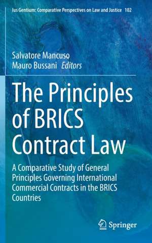 The Principles of BRICS Contract Law: A Comparative Study of General Principles Governing International Commercial Contracts in the BRICS Countries de Salvatore Mancuso