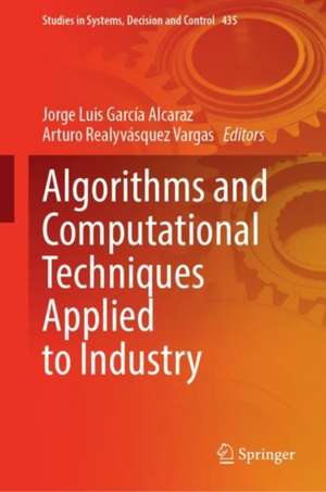 Algorithms and Computational Techniques Applied to Industry de Jorge Luis García Alcaraz